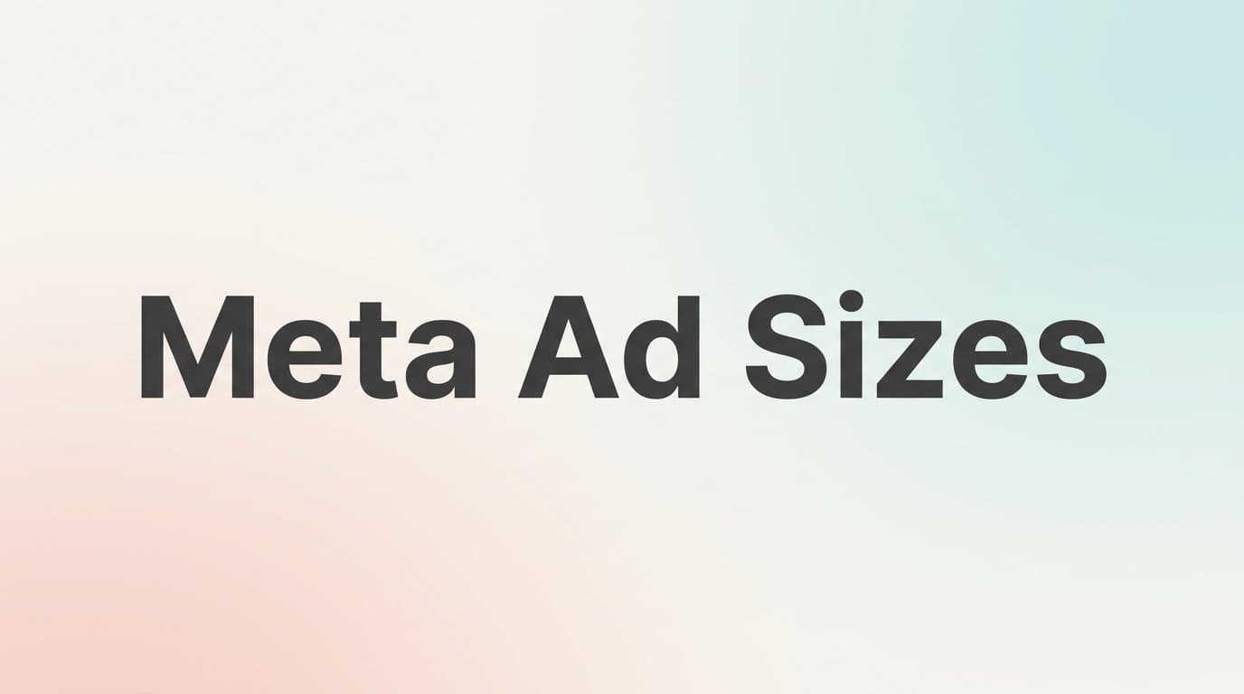 Featured image for: 7 Strategies to Master Meta Ad Sizes and Make Every Placement Perform