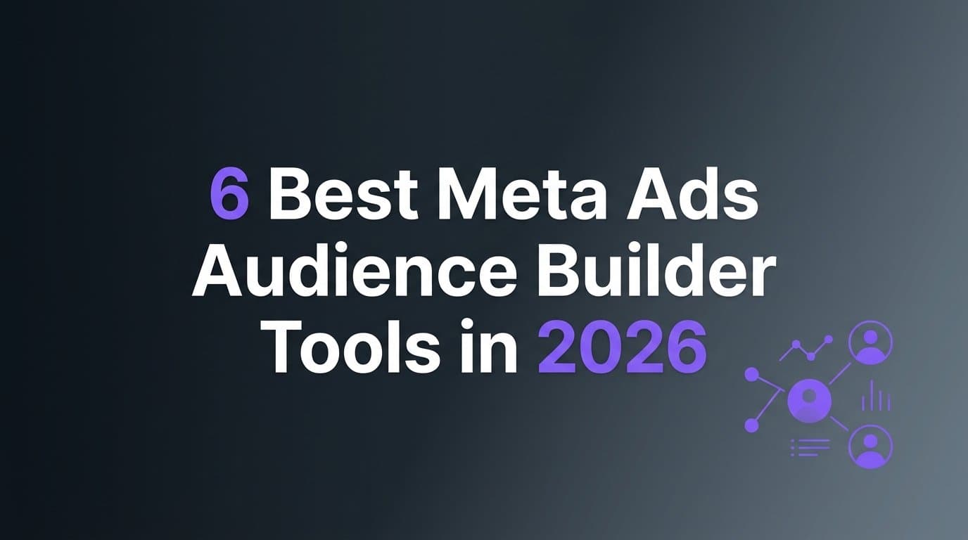 Featured image for: 6 Best Meta Ads Audience Builder Tools in 2026