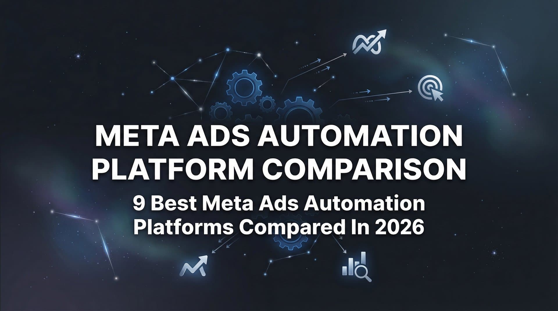 Featured image for: 9 Best Meta Ads Automation Platforms Compared in 2026