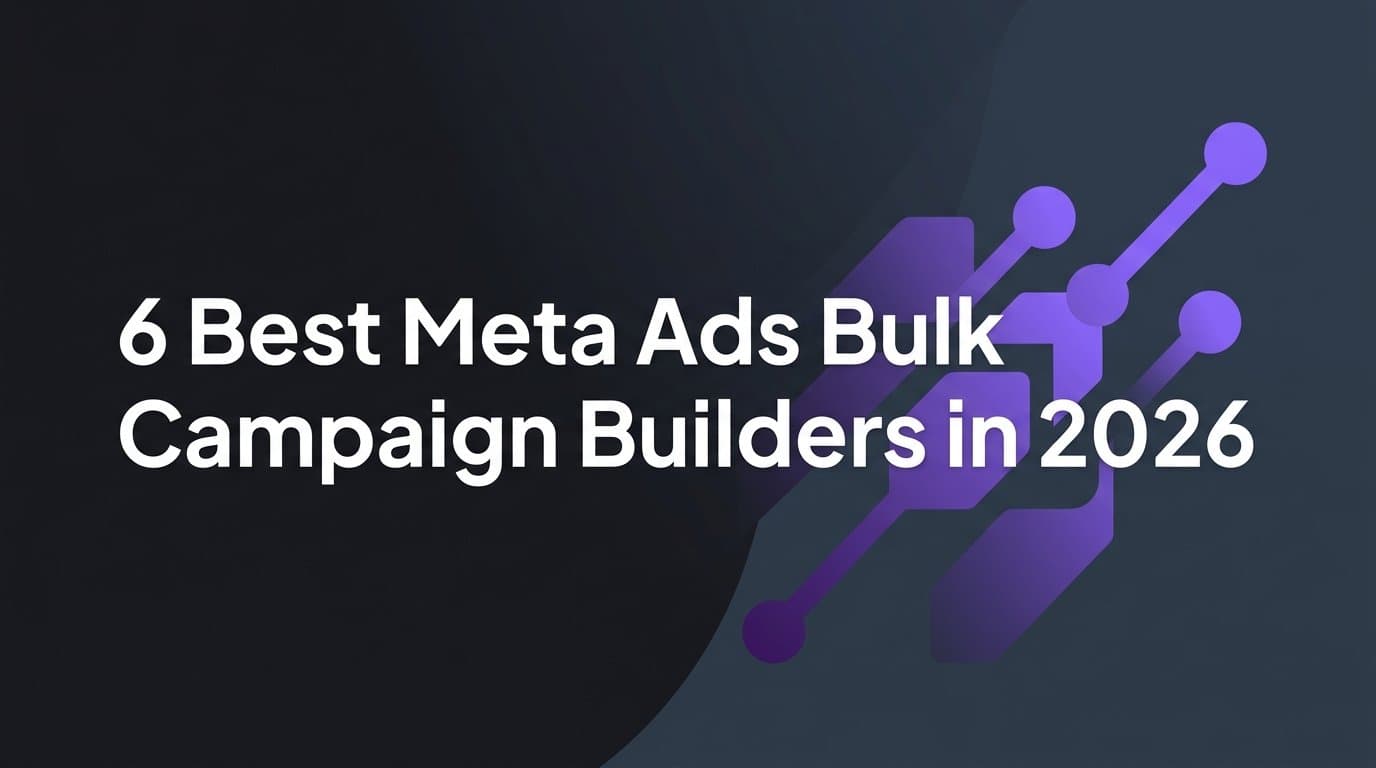Featured image for: 6 Best Meta Ads Bulk Campaign Builders in 2026