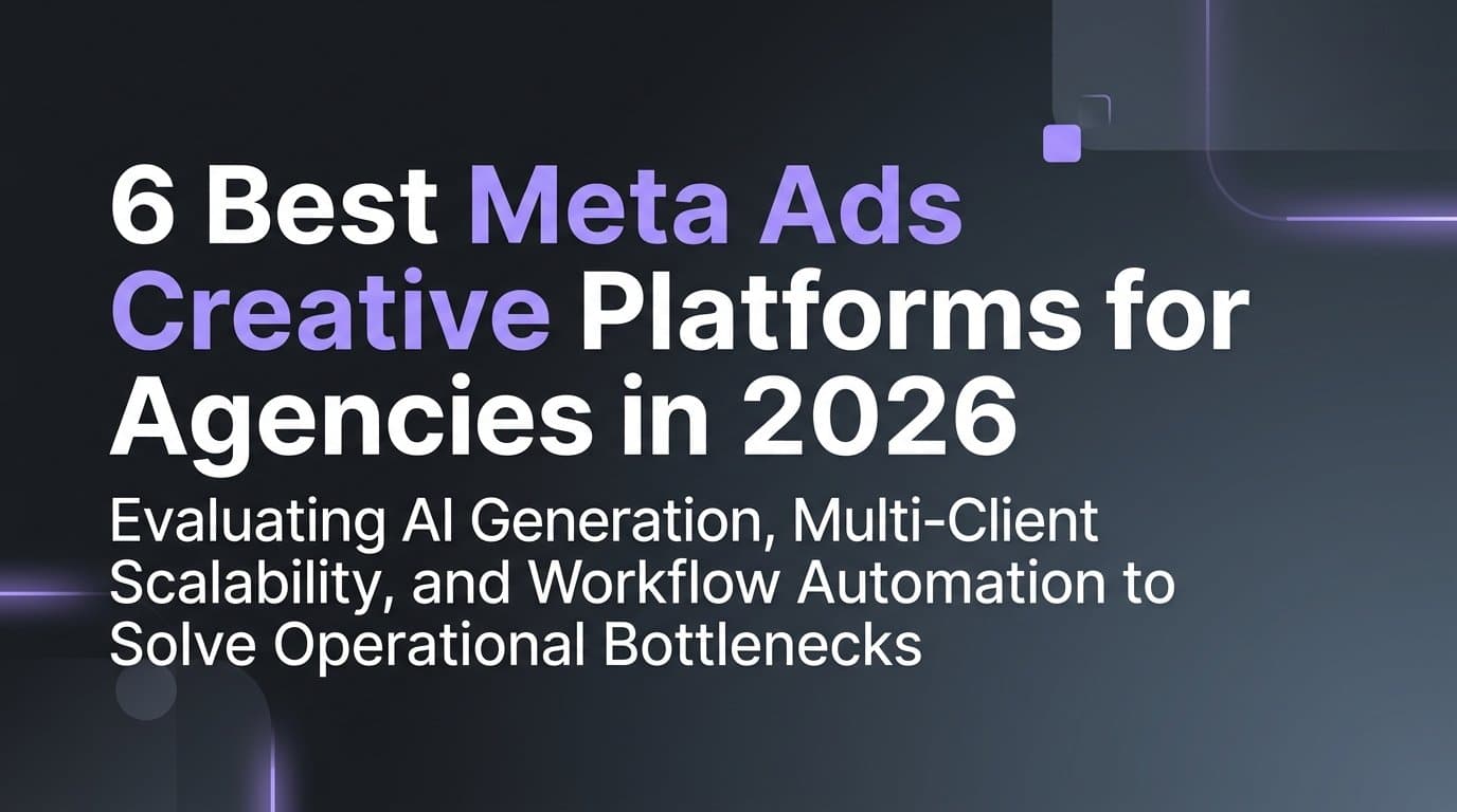 6 Best Meta Ads Creative Platforms for Agencies in 2026