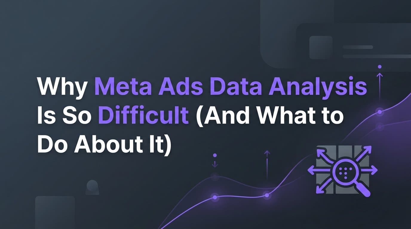 Featured image for: Why Meta Ads Data Analysis Is So Difficult (And What to Do About It)