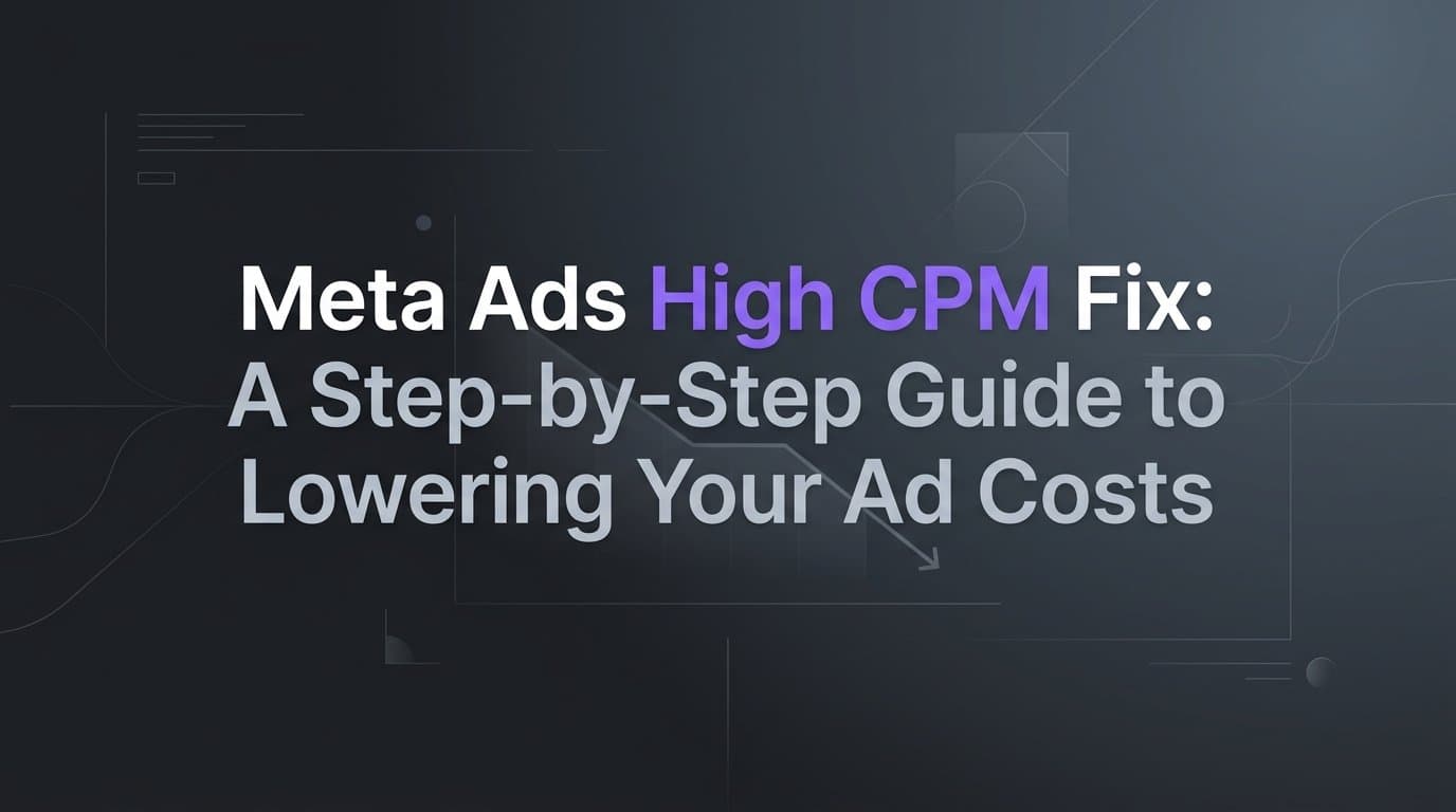 Featured image for: Meta Ads High CPM Fix: A Step-by-Step Guide to Lowering Your Ad Costs