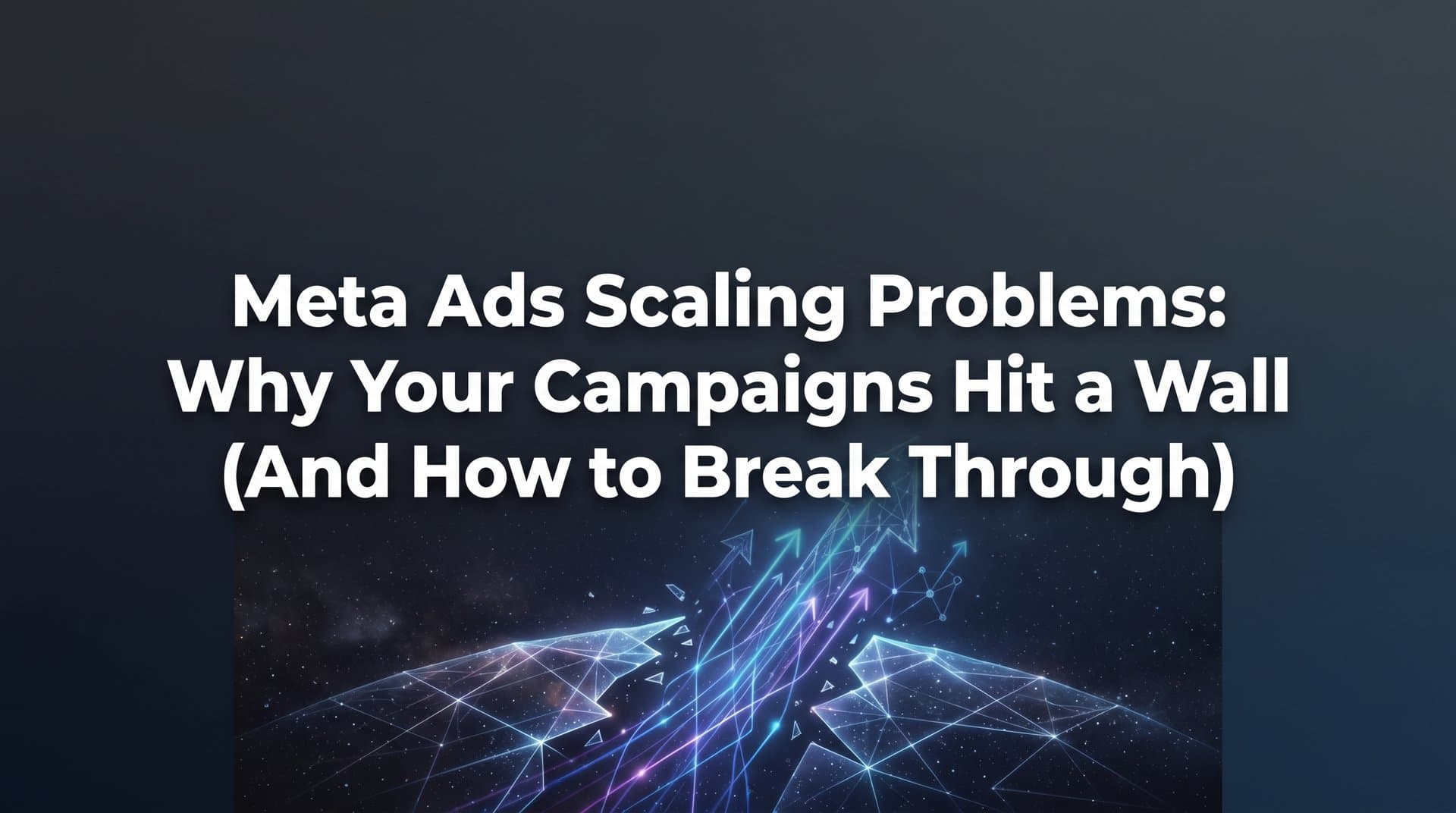Featured image for: Meta Ads Scaling Problems: Why Your Campaigns Hit a Wall (And How to Break Through)