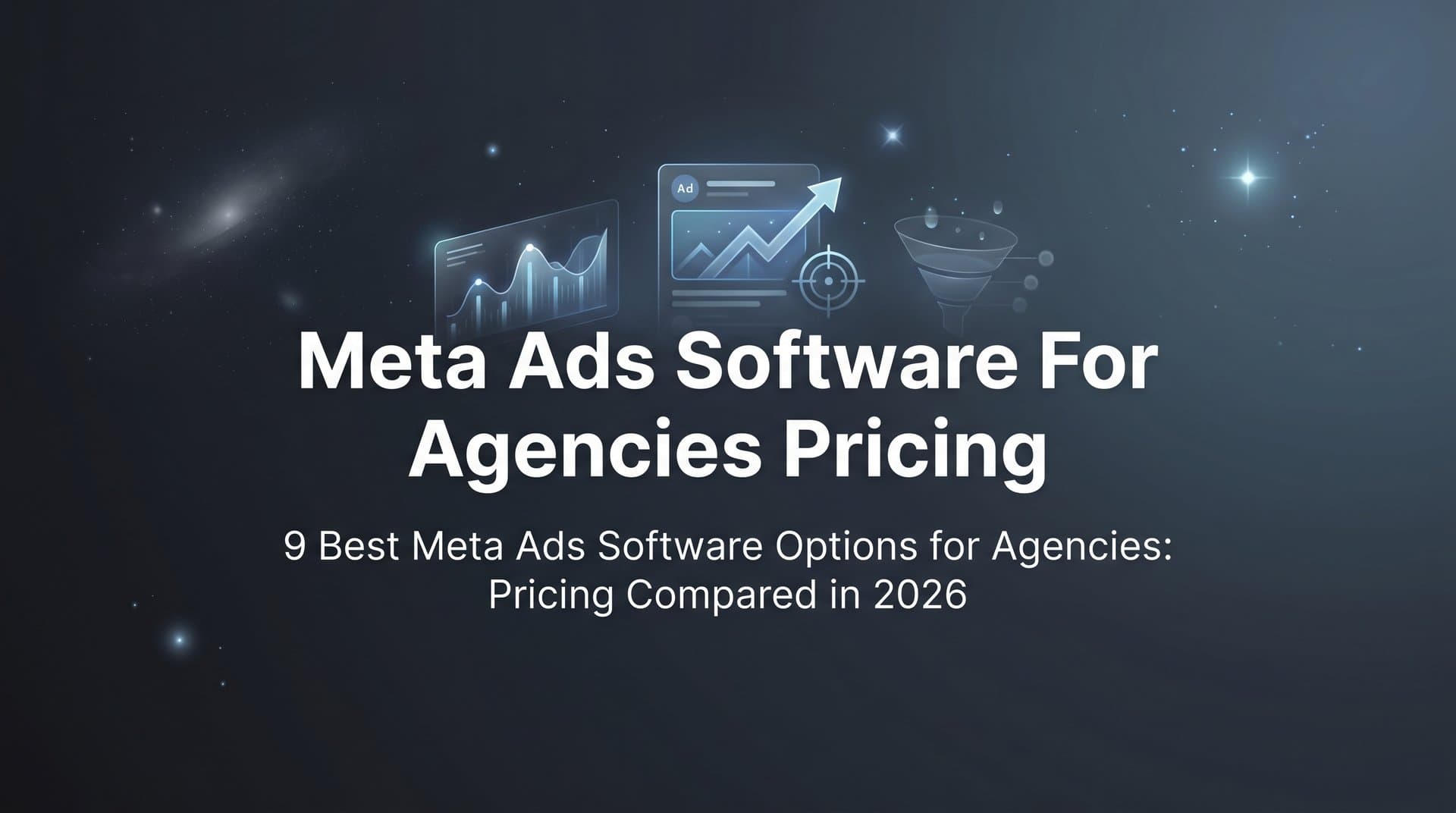 Featured image for: 9 Best Meta Ads Software Options for Agencies: Pricing Compared in 2026