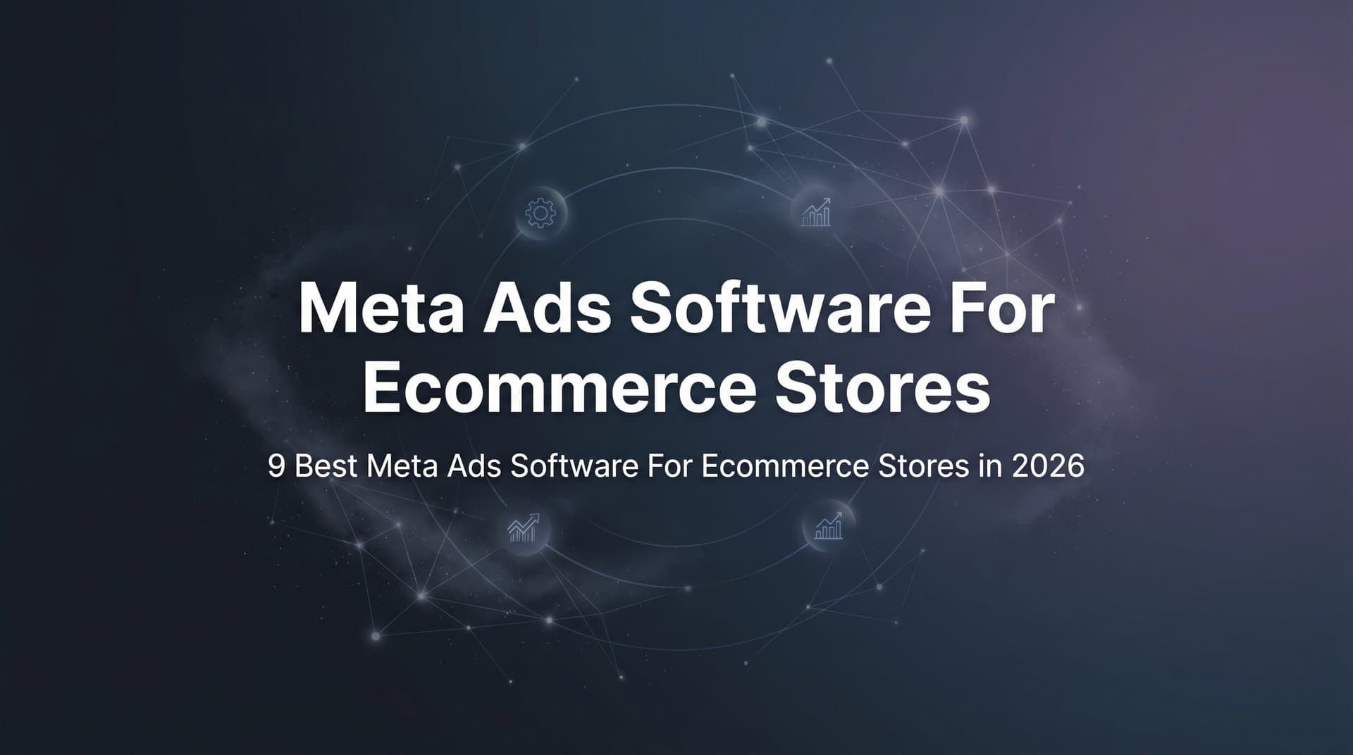 Featured image for: 9 Best Meta Ads Software for Ecommerce Stores in 2026