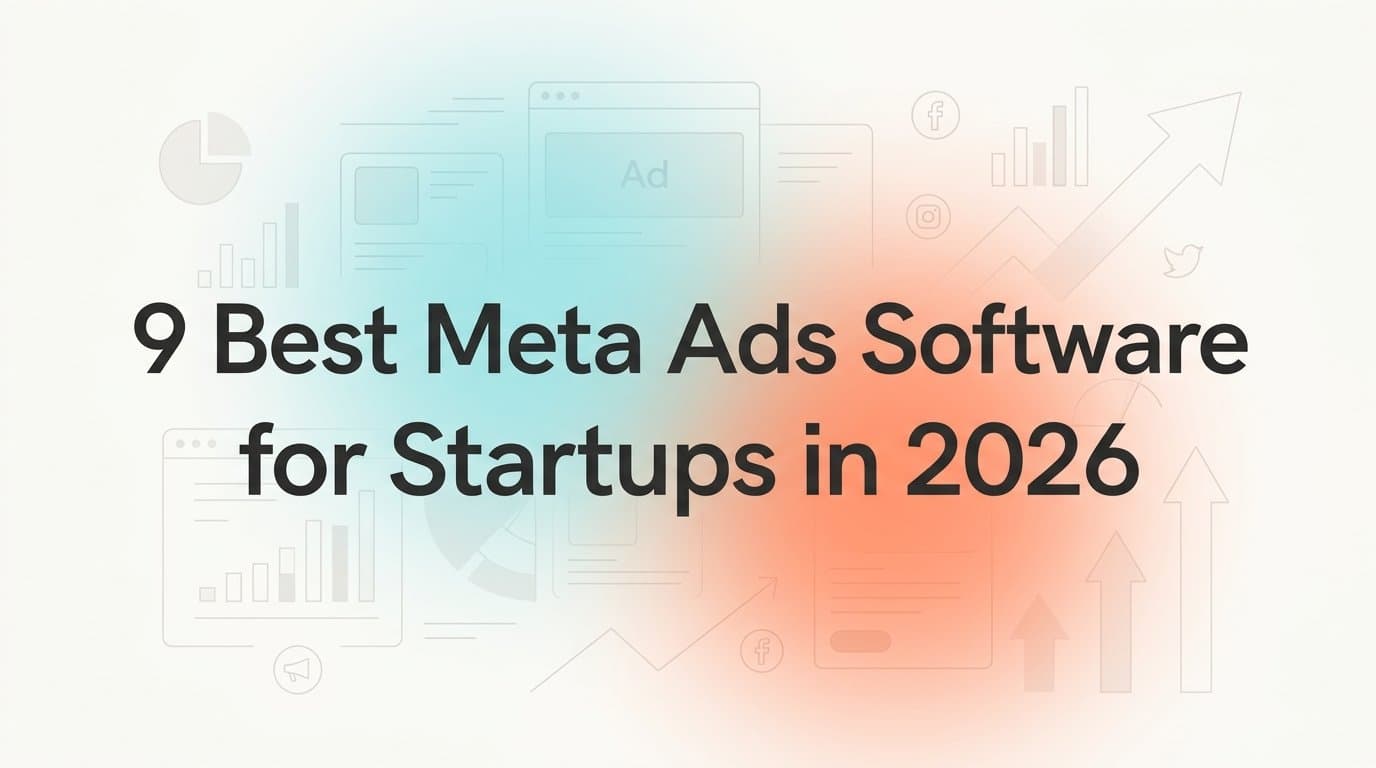 Featured image for: 9 Best Meta Ads Software for Startups in 2026