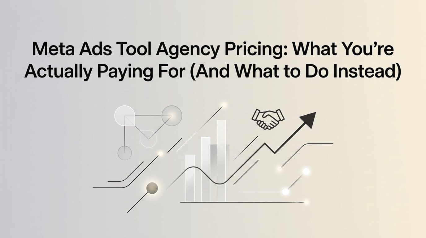 Meta Ads Tool Agency Pricing: What You're Actually Paying For (And What to Do Instead)