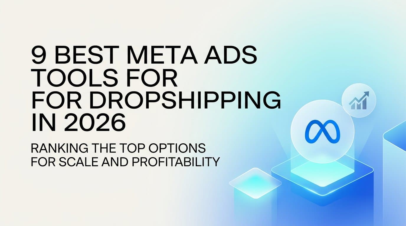 9 Best Meta Ads Tools for Dropshipping in 2026