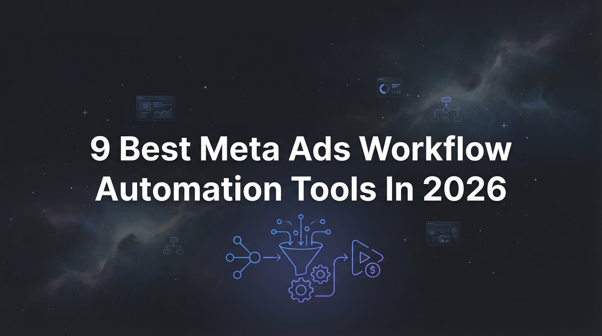 Featured image for: 9 Best Meta Ads Workflow Automation Tools in 2026