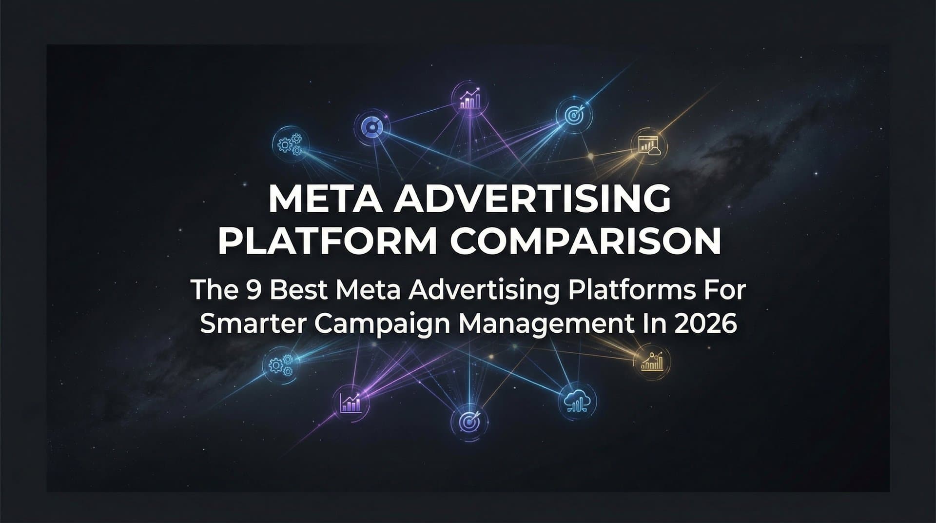 Featured image for: 9 Best Meta Advertising Platforms for Smarter Campaign Management in 2026