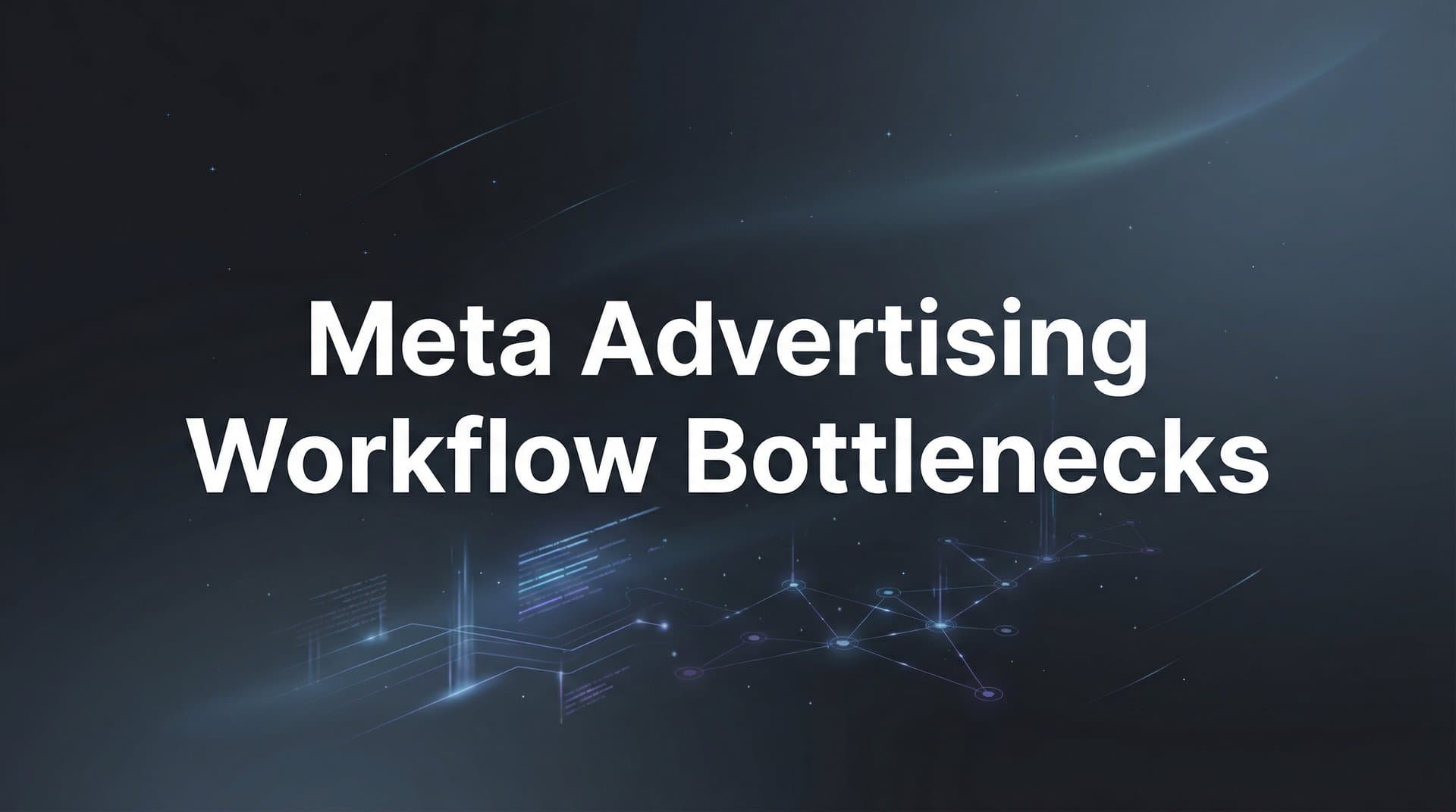 Featured image for: 7 Proven Strategies to Eliminate Meta Advertising Workflow Bottlenecks