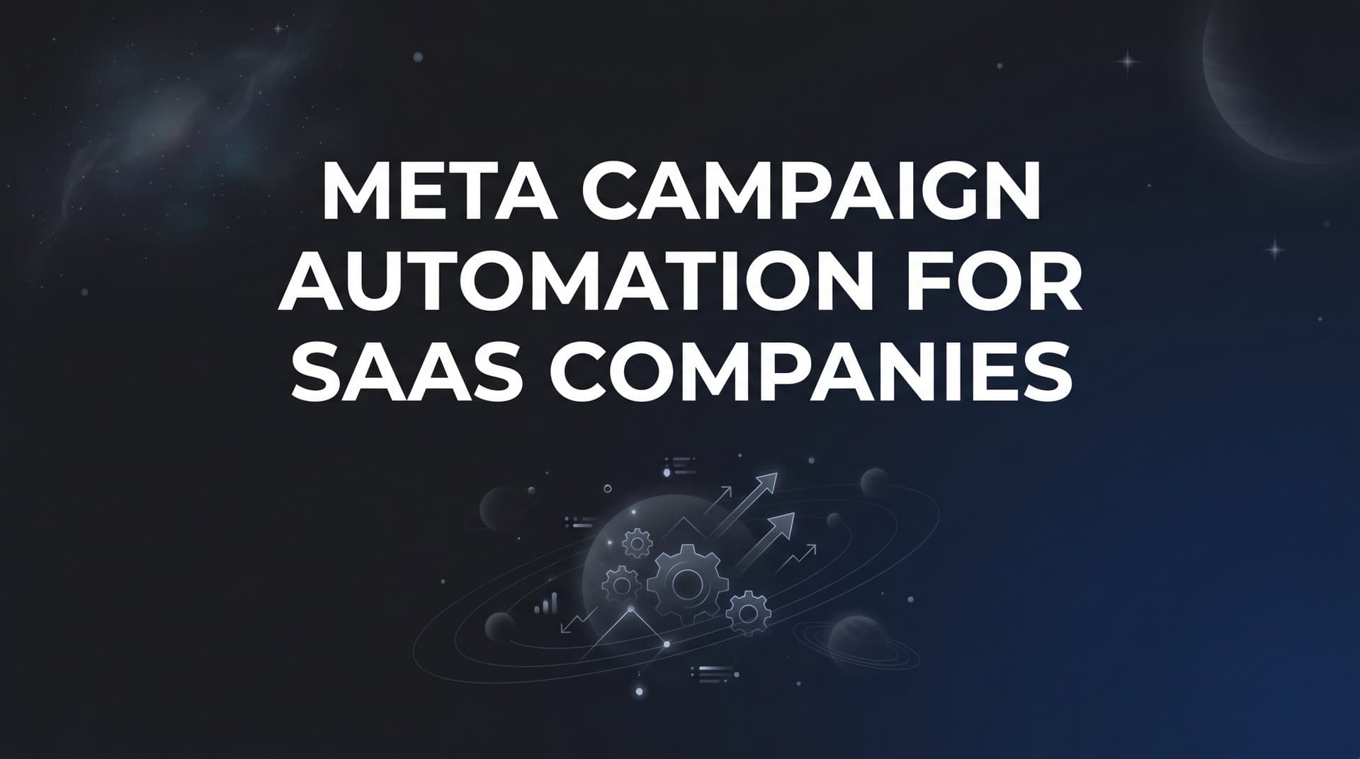Featured image for: Meta Campaign Automation for SaaS Companies: A Complete Guide to Scaling Paid Social