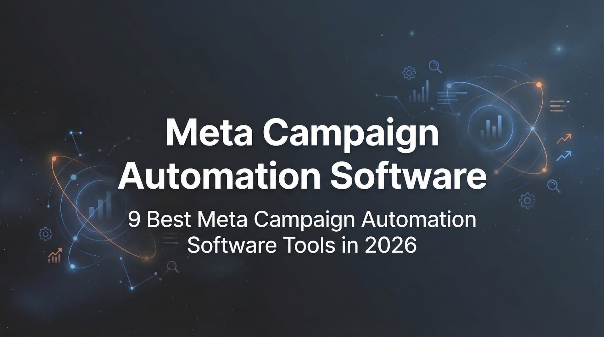 Featured image for: 9 Best Meta Campaign Automation Software Tools in 2026