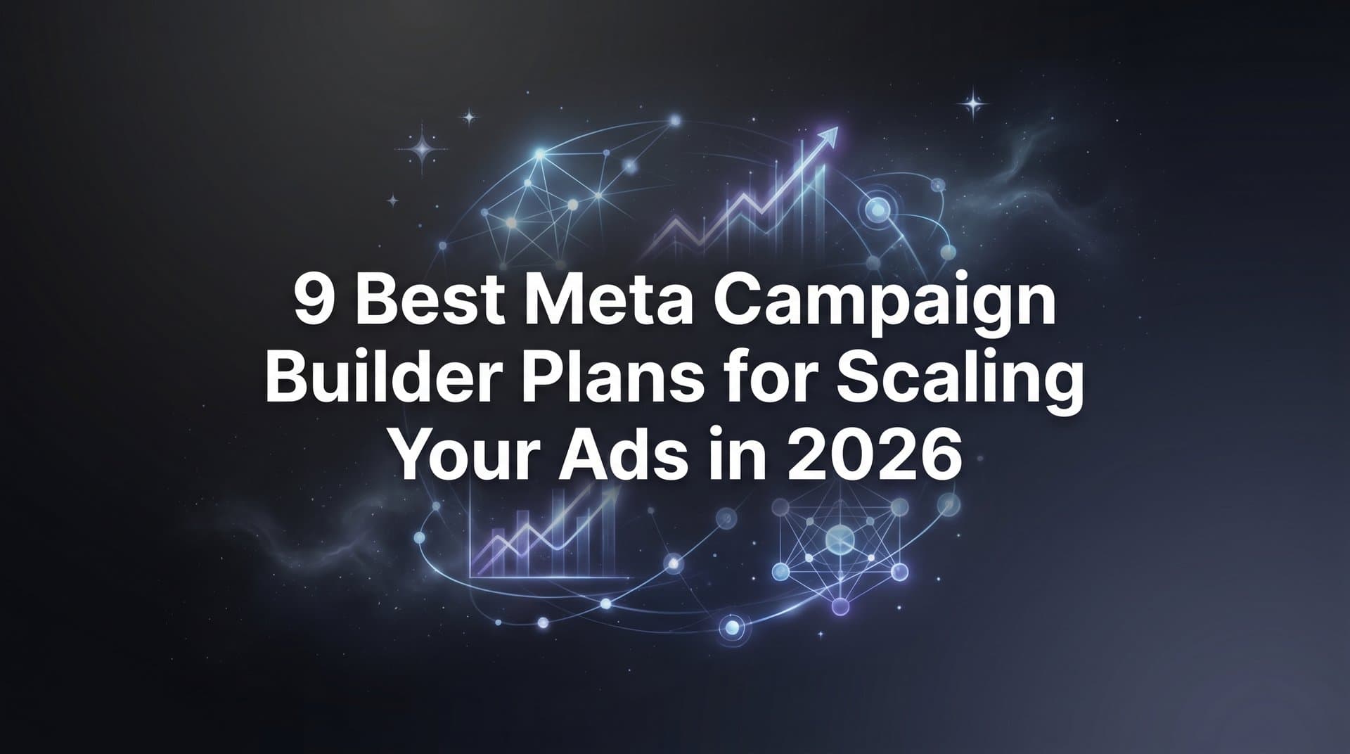 Featured image for: 9 Best Meta Campaign Builder Plans for Scaling Your Ads in 2026