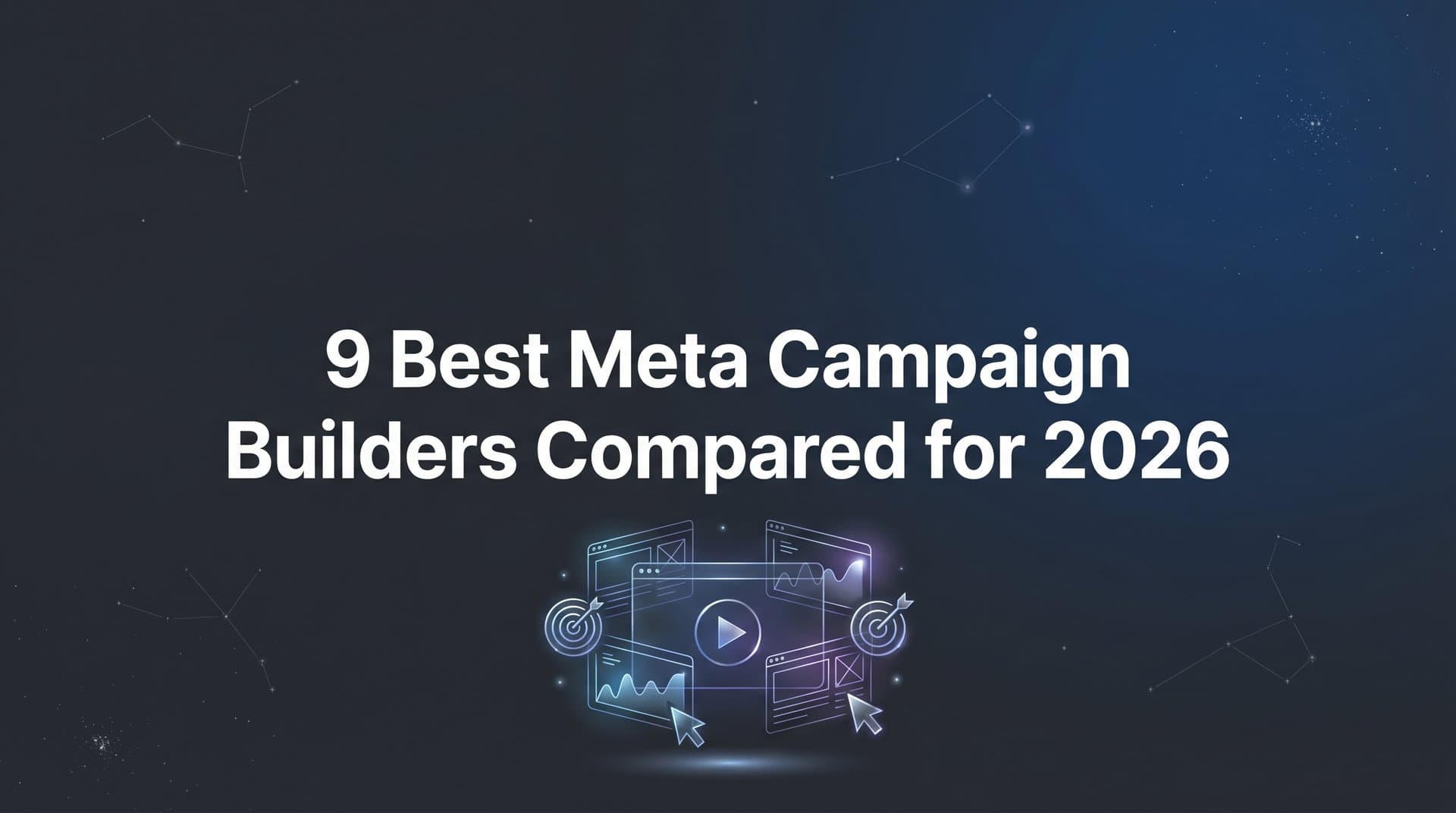 Featured image for: 9 Best Meta Campaign Builders Compared for 2026