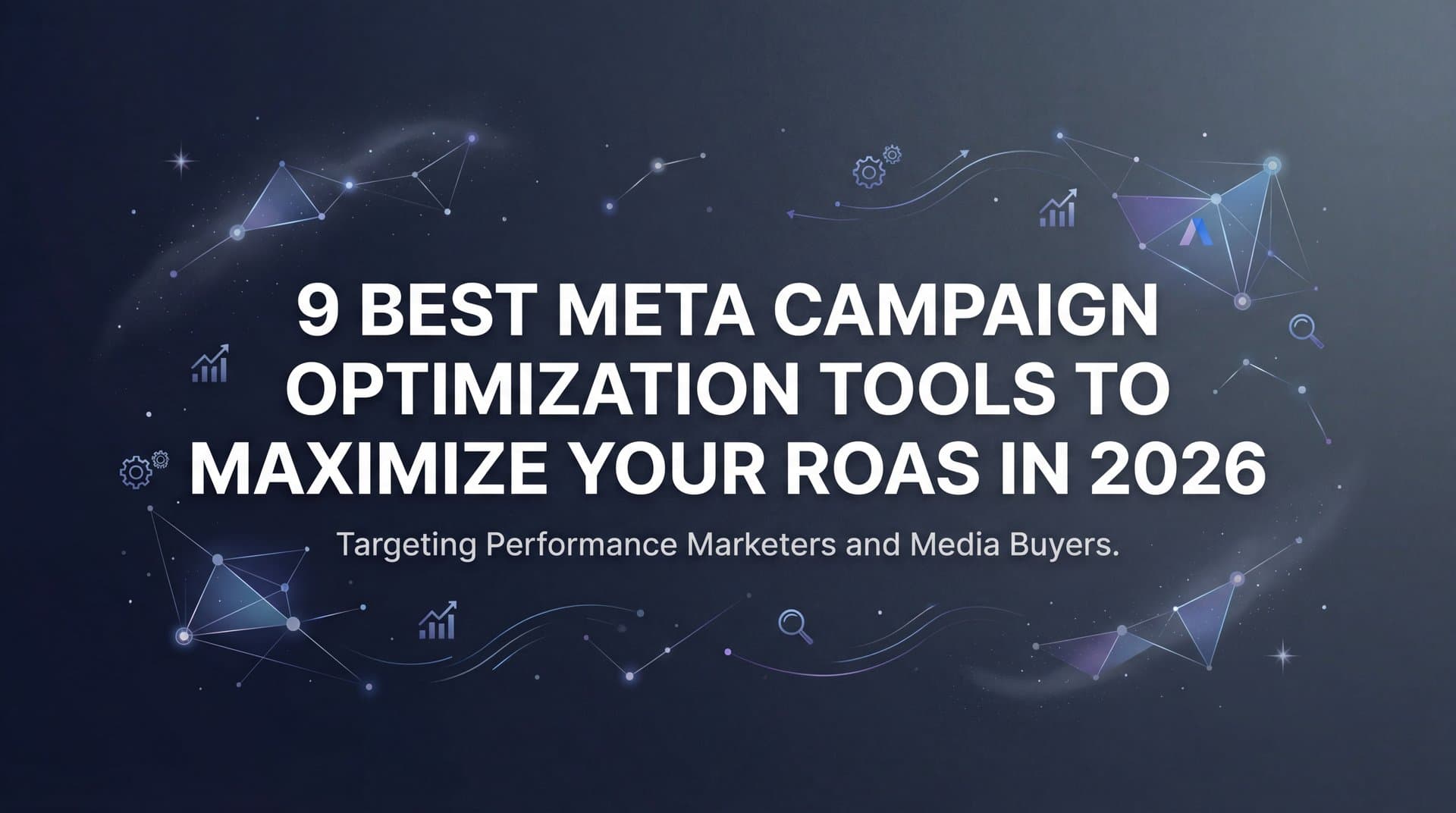 Featured image for: 9 Best Meta Campaign Optimization Tools to Maximize Your ROAS in 2026