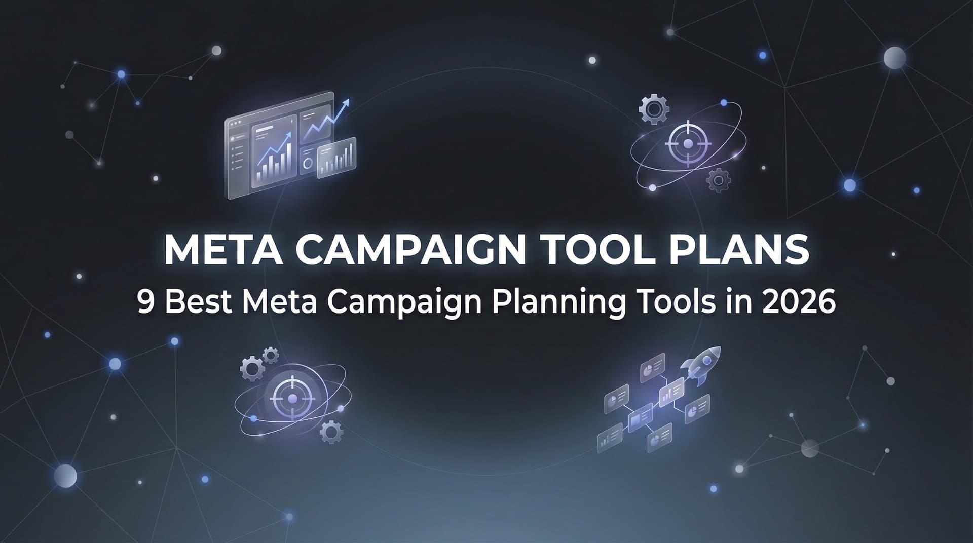 Featured image for: 9 Best Meta Campaign Planning Tools in 2026