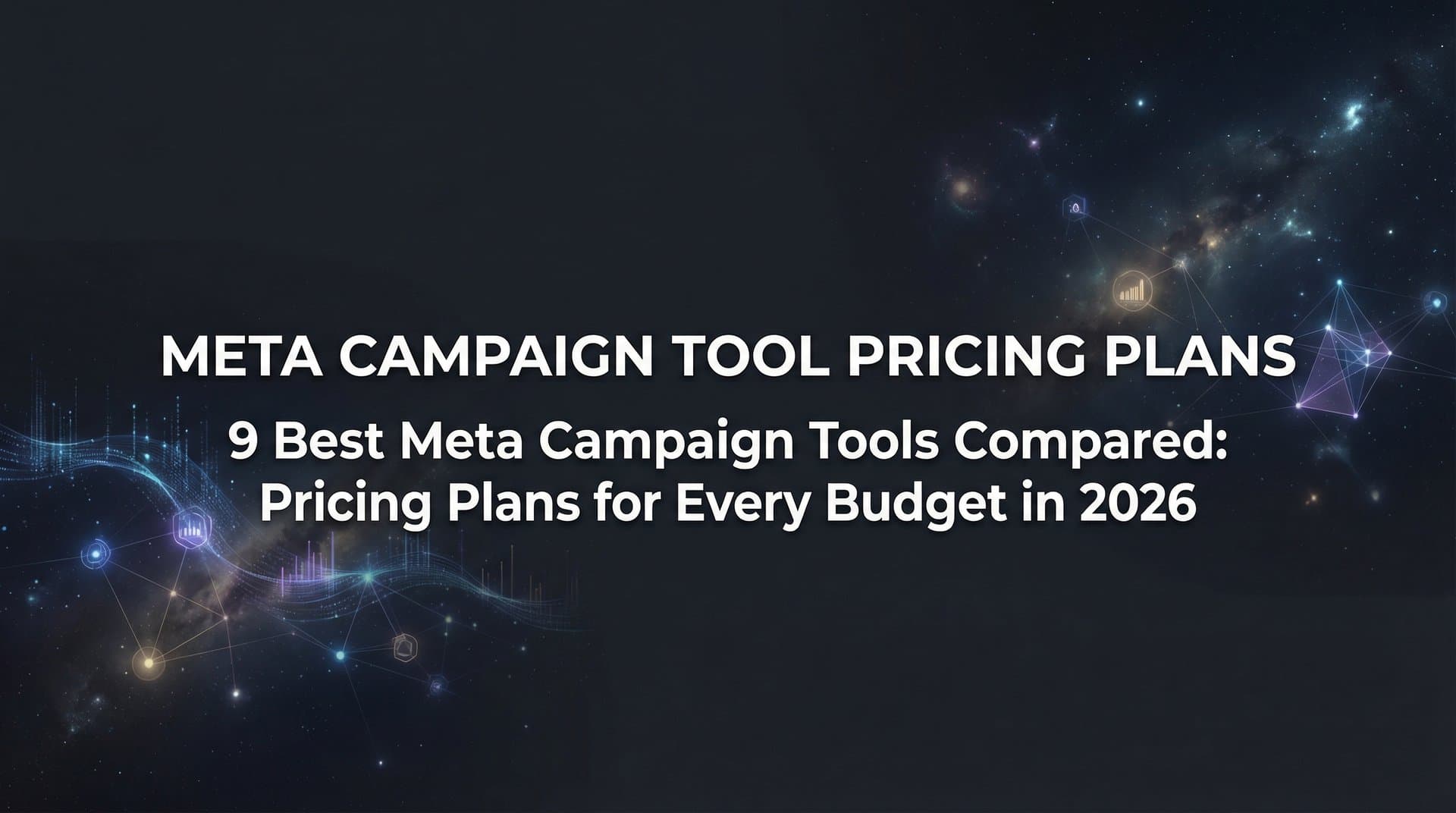 Featured image for: 9 Best Meta Campaign Tools Compared: Pricing Plans for Every Budget in 2026