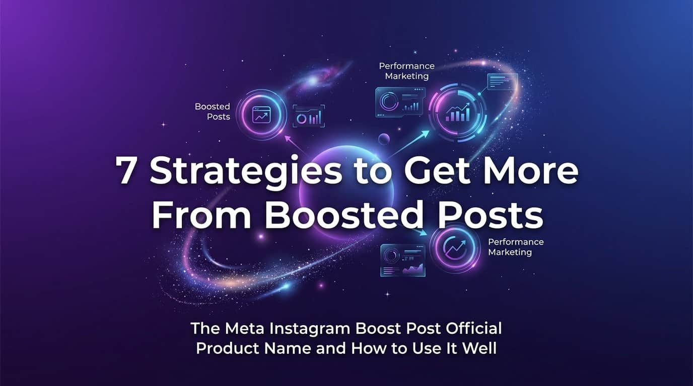 7 Strategies to Get More From Boosted Posts: The Meta Instagram Boost Post Official Product Name and How to Use It Well