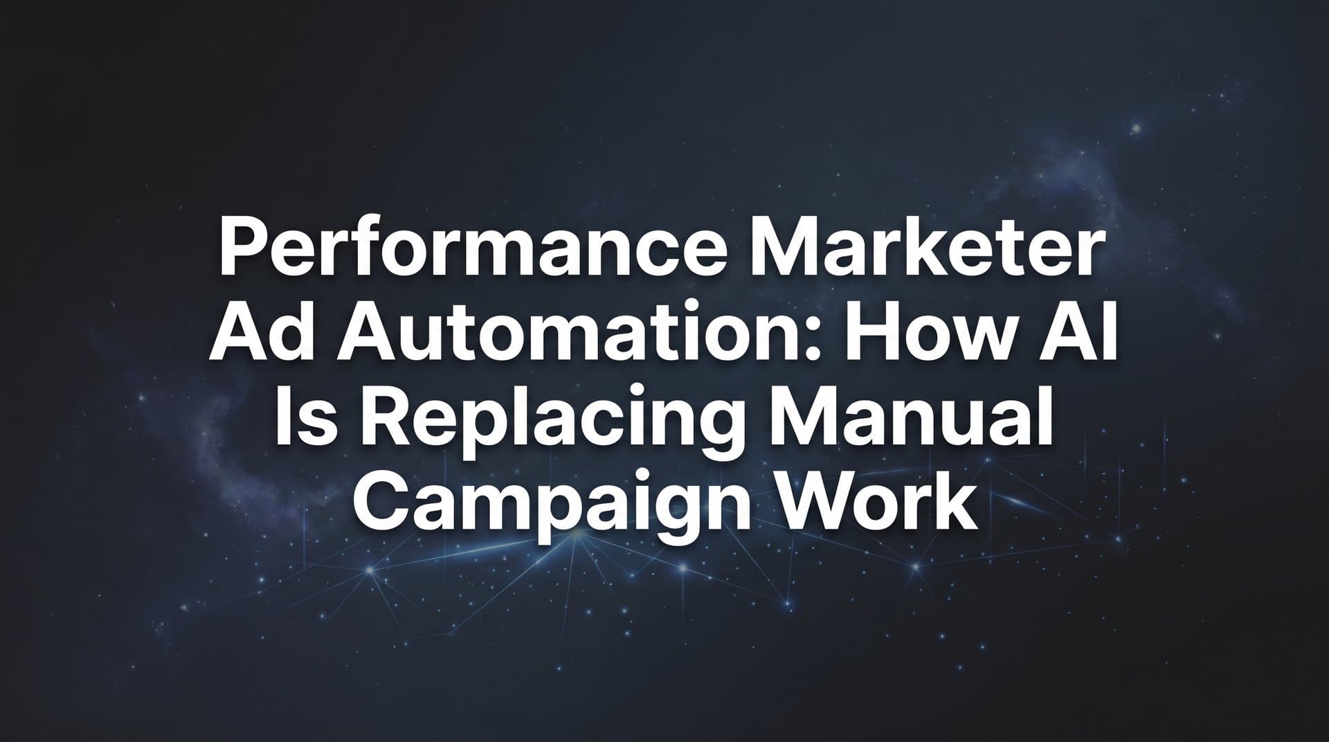 Featured image for: Performance Marketer Ad Automation: How AI Is Replacing Manual Campaign Work