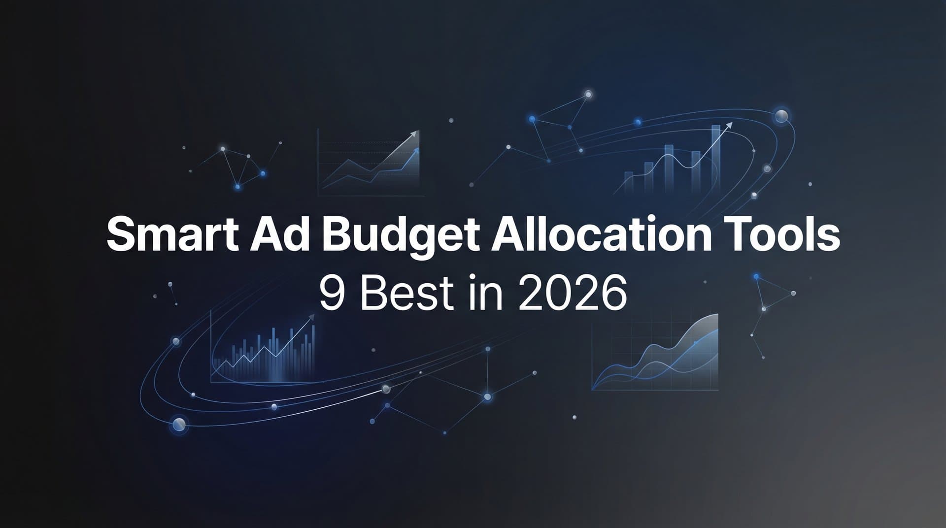 Featured image for: 9 Best Smart Ad Budget Allocation Tools in 2026