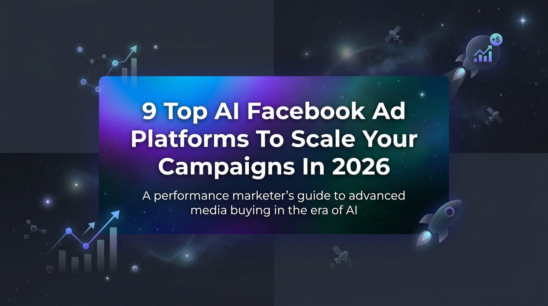 Featured image for: 9 Top AI Facebook Ad Platforms to Scale Your Campaigns in 2026