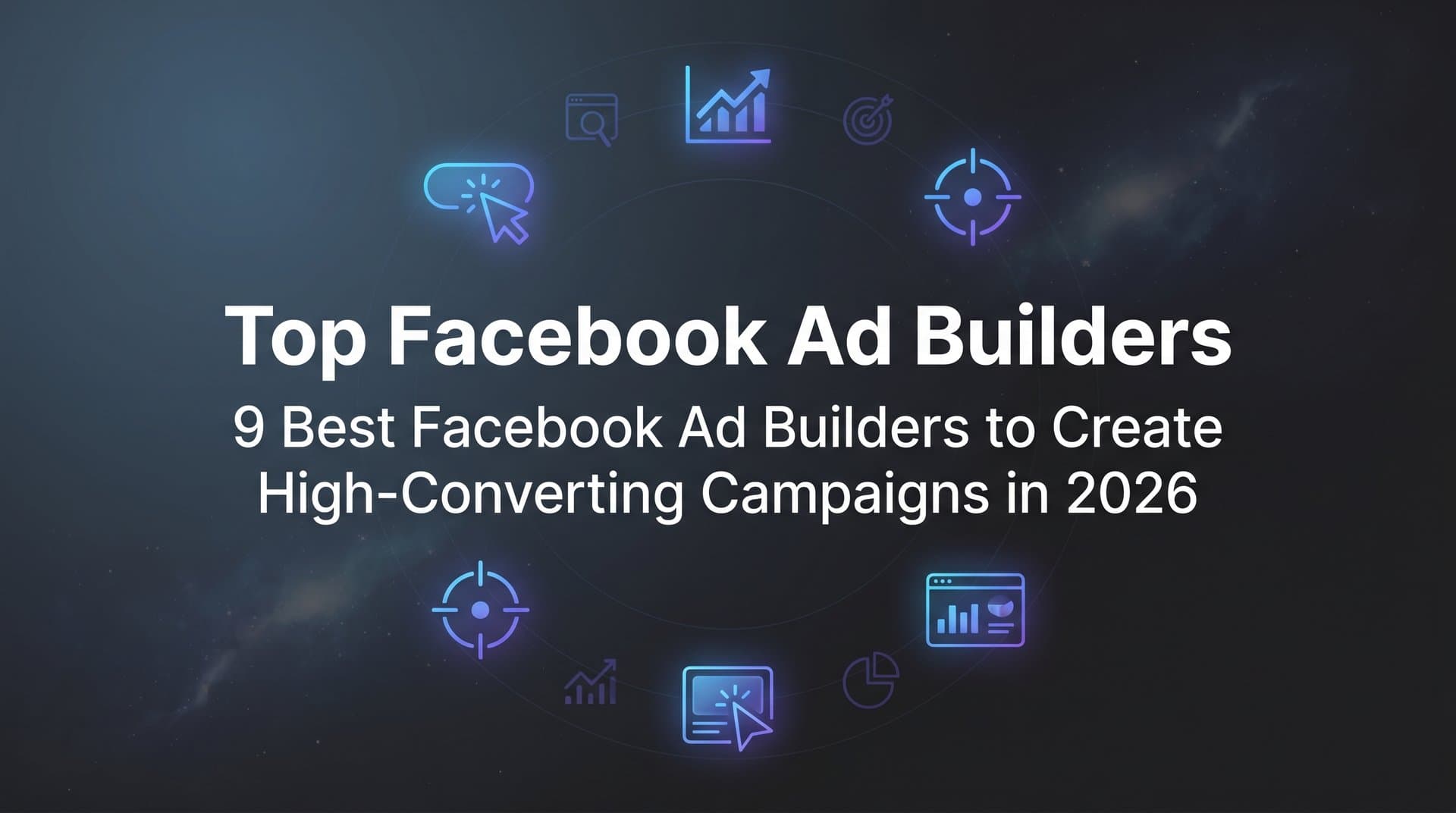 Featured image for: 9 Best Facebook Ad Builders to Create High-Converting Campaigns in 2026