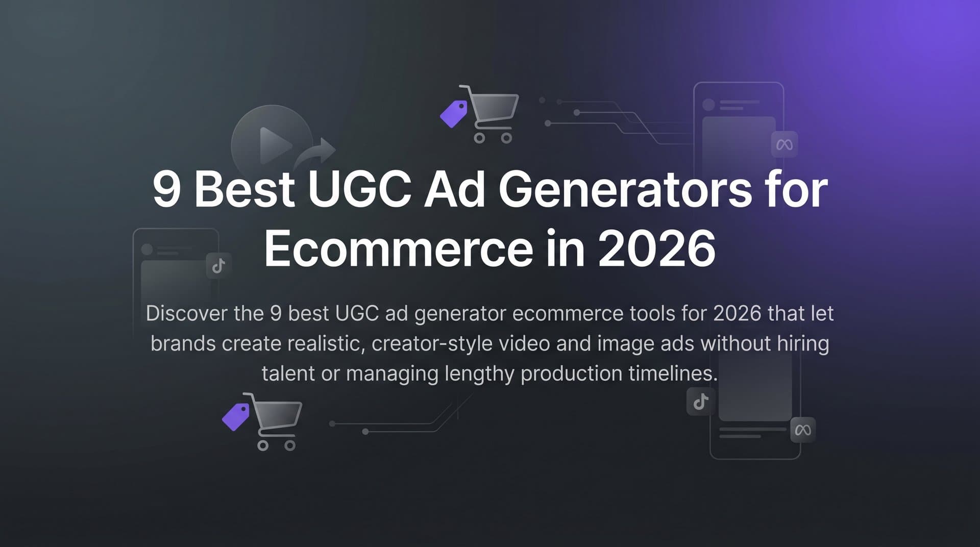 Featured image for: 9 Best UGC Ad Generators for Ecommerce in 2026
