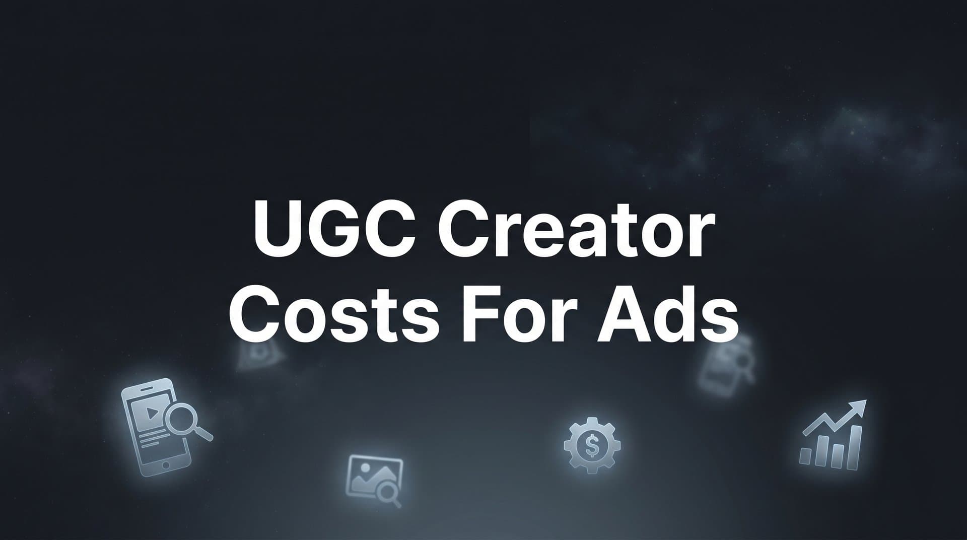 Featured image for: UGC Creator Costs for Ads: What Marketers Actually Pay in 2026