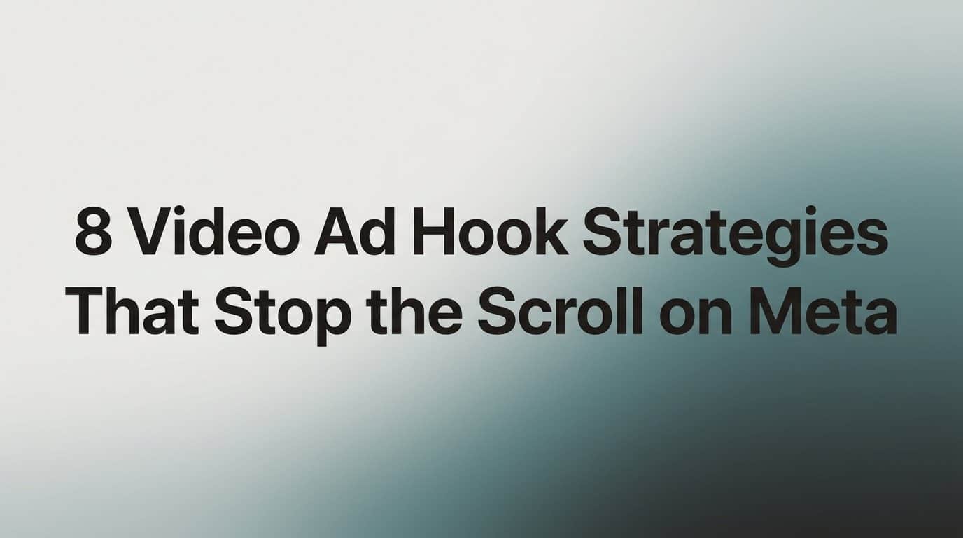 Featured image for 8 Video Ad Hook Strategies That Stop the Scroll on Meta