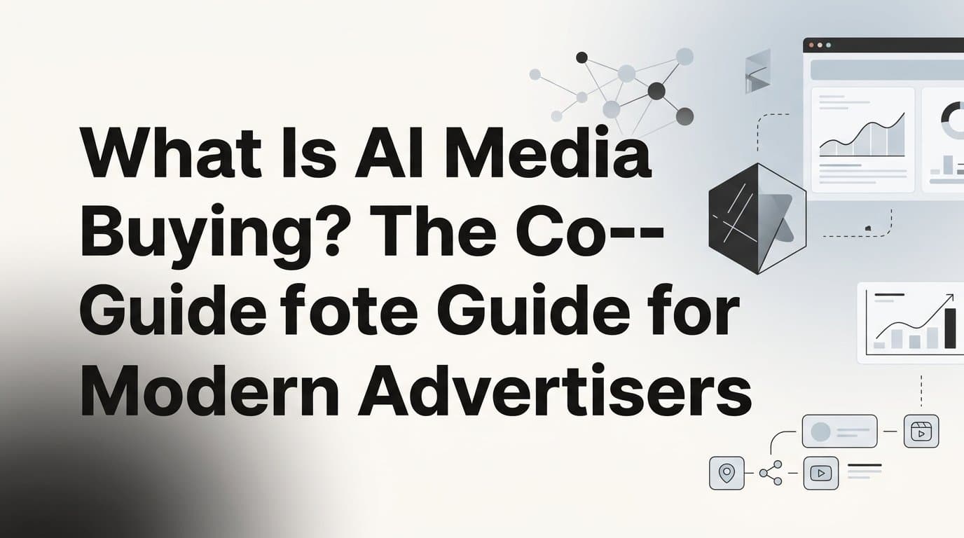 Featured image for: What Is AI Media Buying? The Complete Guide for Modern Advertisers