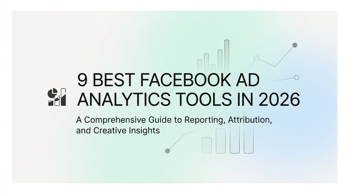 Featured image for: 9 Best Facebook Ad Analytics Tools in 2026
