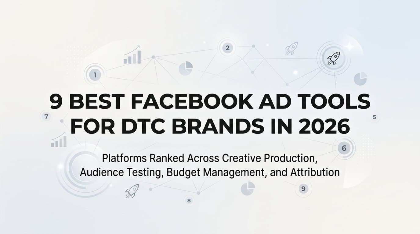 Featured image for: 9 Best Facebook Ad Tools for DTC Brands in 2026