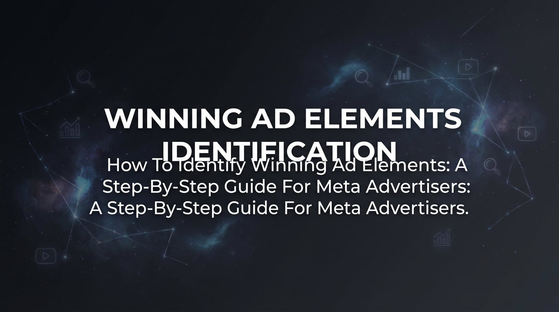 Featured image for: How to Identify Winning Ad Elements: A Step-by-Step Guide for Meta Advertisers