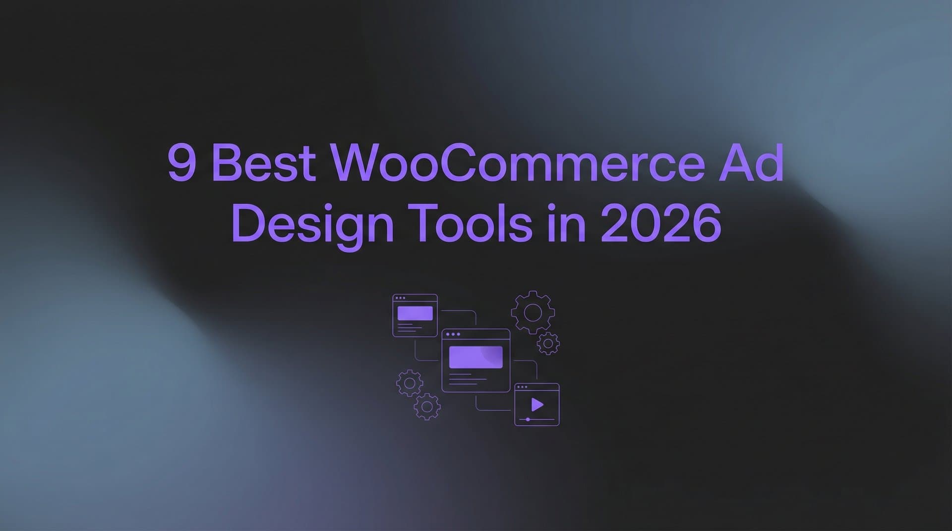 9 Best WooCommerce Ad Design Tools in 2026